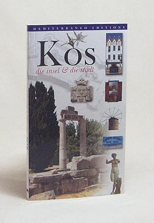 Bild des Verkufers fr Kos : die Insel und die Stadt / [Texte Stella Kalogeraki. Fotos Stella Kalogeraki ; George Markoulakis. bers. Frank Althaus] zum Verkauf von Versandantiquariat Buchegger