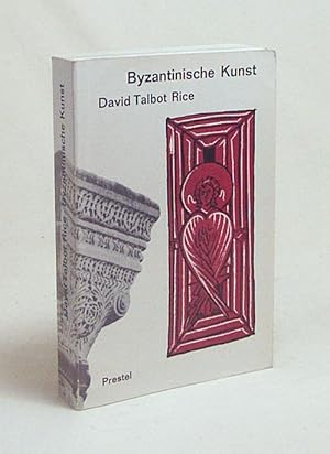 Bild des Verkufers fr Byzantinische Kunst / David Talbot Rice. [bers. von Susanne B. Milczewsky in Zusammenarb. mit d. Verl.] zum Verkauf von Versandantiquariat Buchegger