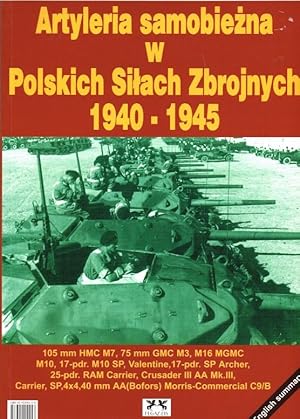 Seller image for ARTYLERIA SAMOBIEZNA W POLSKICH SILACH ZBROJNYCH 1940-1945 - SELF PROPELLED ARTILLERY OF THE POLISH ARMED FORCES for sale by Paul Meekins Military & History Books