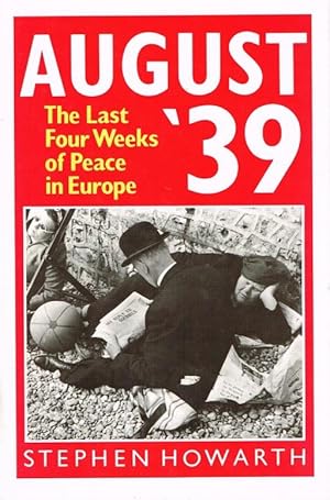 Bild des Verkufers fr AUGUST '39 : THE LAST FOUR WEEKS OF PEACE IN EUROPE zum Verkauf von Paul Meekins Military & History Books