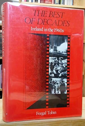 Bild des Verkufers fr The Best of Decades: Ireland in the Nineteen Sixties zum Verkauf von Stephen Peterson, Bookseller