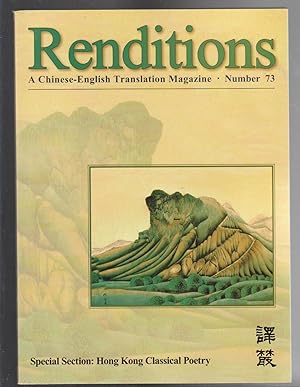 RENDITIONS. A Chinese-English Translation Magazine. Number 73. Spring 2010. Special Section: Hong...