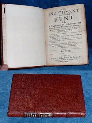 Imagen del vendedor de THE INRICHMENT OF THE WEALD OF KENT or A Direction the the Husbandman, for the true Ordering, Manuring, and Inriching of all the Grounds within the Wealds of Kent, and Sussex . By G.M. [Bound With] MARKHAM'S FAREWELL TO HUSBANDRY: or, The Enriching of all Sorts of Barren and Sterile Grounds in our Nation, to be as fruitfull in all manner of Graine, Pulse and Grasses, as the best grounds whatsoever . By G.M. a la venta por Abbey Antiquarian Books