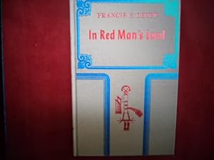 Seller image for In Red Man's Land. A Study of The American Indian. for sale by BookMine