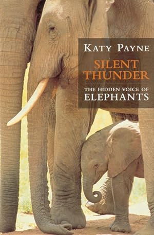 Seller image for Silent thunder: the hidden voice of elephants. for sale by Andrew Isles Natural History Books