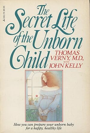 Seller image for The Secret Life of the Unborn Child for sale by Kenneth A. Himber