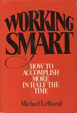 Seller image for Working Smart, How to Accomplish More in Half the Time for sale by Kenneth A. Himber