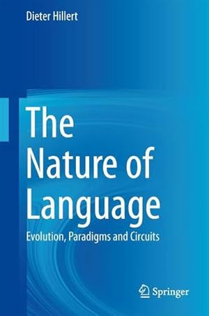 Bild des Verkufers fr The Nature of Language : Evolution, Paradigms and Circuits zum Verkauf von AHA-BUCH GmbH