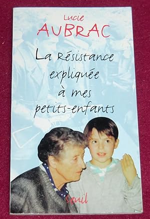 Seller image for LA RESISTANCE EXPLIQUEE A MES PETITS ENFANTS for sale by LE BOUQUINISTE
