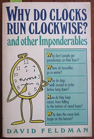 Why Do Clocks Run Clockwise? And Other Imponderables: Mysteries of Everyday Life