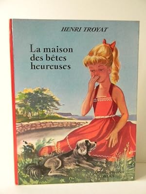 LA MAISON DES BETES HEUREUSES. Illustrations de Pierre Leroy.