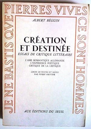 Image du vendeur pour Cration et destine I. Essais de critique littraire: l'me romantique allemande, l'exprience potique, critique de la critique mis en vente par Claudine Bouvier