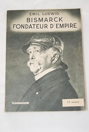 Bild des Verkufers fr BISMARCK FONDATEUR D'EMPIRE zum Verkauf von Librairie RAIMOND