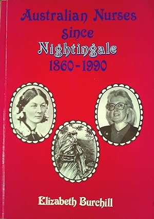 Bild des Verkufers fr Australian Nurses Since Nightingale 1860 - 1990 zum Verkauf von Banfield House Booksellers