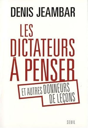 Image du vendeur pour Les dictateurs  penser : Et autres donneurs de leons mis en vente par dansmongarage