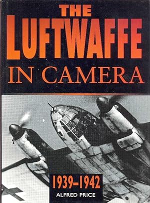 Seller image for The Luftwaffe in Camera 1939-1942 for sale by CHARLES BOSSOM