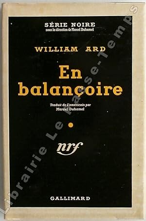 Seller image for Collection Srie Noire - N 122 - EN BALANOIRE (The perfect frame, 1951). Traduit de l'amricain par Marcel Duhamel. for sale by Jean-Paul TIVILLIER