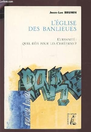 Bild des Verkufers fr L'EGLISE DES BANLIEUES - L'URBANITE : QUEL DEFI POUR LES CHRETIENS ?. zum Verkauf von Le-Livre