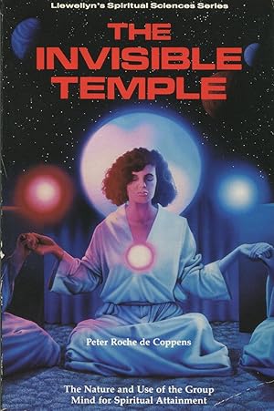 The Invisible Temple: The Nature and Use of the Group Mind for Spiritual Attainment