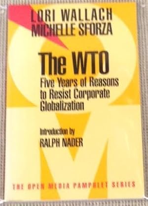 Imagen del vendedor de The WTO, Five Years of Reasons to Resist Corporate Globalization a la venta por My Book Heaven