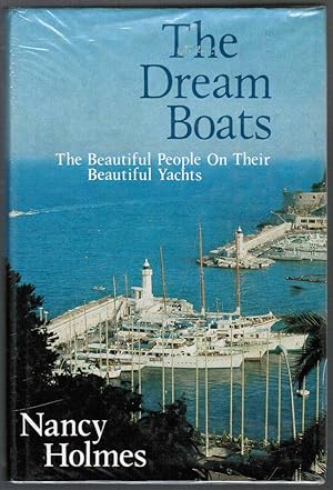The Dream Boats : The Beautiful People on Their Beautiful Yachts