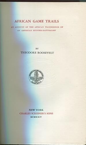 African Game Trails; An Account of the African Wanderings of an American Hunter-Naturalist