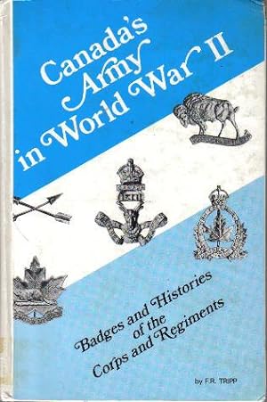 Seller image for Canada's Army in World War II, Badges and Histories of the Corps and Regiments for sale by Ron Barrons