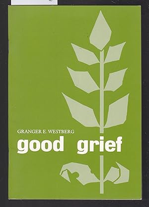 Seller image for Good Grief : A Constructive Approach to the Problem of Loss for sale by Laura Books