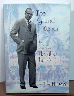 Bild des Verkufers fr THE GRAND SENOR: THE FABULOUS CAREER OF HORATIO LURO zum Verkauf von RON RAMSWICK BOOKS, IOBA