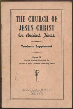 The Church of Jesus Christ in Ancient Times, Teacher's Supplement.