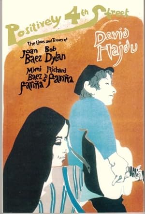 Seller image for POSITIVELY 4TH STREET: THE LIVES AND TIMES OF JOAN BAEZ, BOB DYLAN, MIMI BAEZ FARINA AND RICHARD FARINA. for sale by Monroe Stahr Books