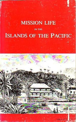 Seller image for MISSION LIFE IN THE ISLANDS OF THE PACIFIC. Being a Narrative of the Life and Labours of the Reverend A. Buzacott for sale by Jean-Louis Boglio Maritime Books