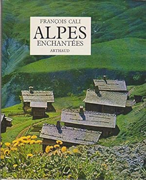 Image du vendeur pour Franois Cali. Alpes enchantes mis en vente par JLG_livres anciens et modernes