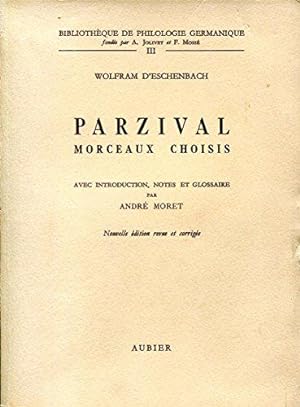 Image du vendeur pour Parzival - Morceaux choisis - Introduction, notes et glossaire par Andr Moret mis en vente par JLG_livres anciens et modernes