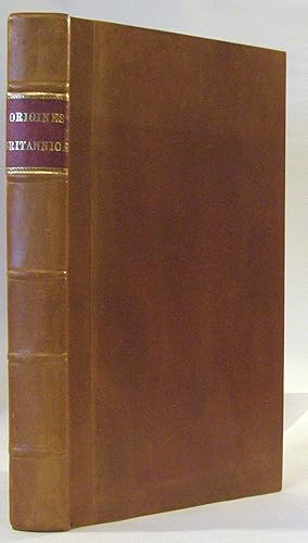 Origines Britannicae. Or, The Antiquities of the British Churches; With a Preface Concerning some...