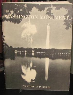 Imagen del vendedor de The Washington Monument: Its Story in Pictures: The Story of a National Shrine a la venta por CS Books and More