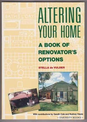 ALTERING YOUR HOME : A Book of Renovator's Options