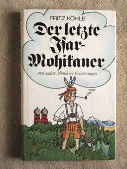 Der letzte Isar-Mohikaner und andere Münchner Erinnerungen. Illustriert von Trude Richter.