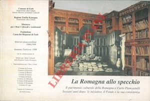 La Romagna allo specchio. Il patrimonio culturale della Romagna e Carlo Piancastelli. Sessant'ann...