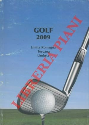 Golf 2009. Emilia Romagna Toscana Umbria. Annuario Interregionale del Golf Italiano.