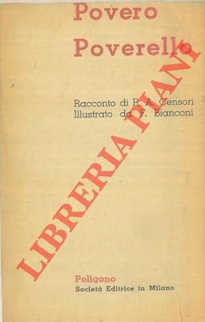 Povero poverello. Racconto di R. A. Censori. Illustrato da F. Bianconi.