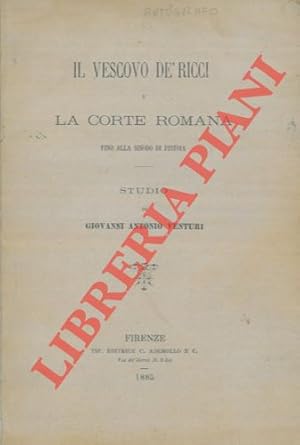 Bild des Verkufers fr Il vescovo De' Ricci e la corte romana fino alla sinodo di Pistoia. zum Verkauf von Libreria Piani