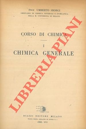 Bild des Verkufers fr Corso di chimica. I. chimica generale. II. Chimica inorganica. III. Fondamenti di chimica organica. zum Verkauf von Libreria Piani