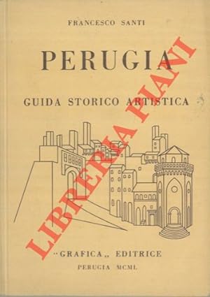 Perugia. Guida storico - artistica. Illustrata con 12 antiche stampe ed una carta topografica.