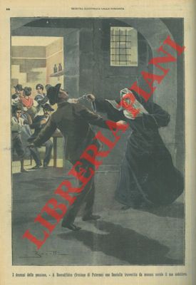 I drammi della passione. A Boccadifalco (frazione di Palermo) una fanciulla travestita da monaca ...