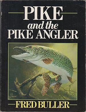 Seller image for PIKE AND THE PIKE ANGLER. By Fred Buller. 1986 paperback reprint. for sale by Coch-y-Bonddu Books Ltd