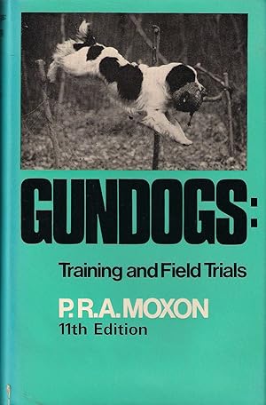 Seller image for GUNDOGS: TRAINING AND FIELD TRIALS. By P.R.A. Moxon. for sale by Coch-y-Bonddu Books Ltd