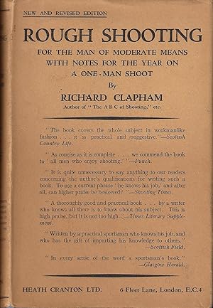 Seller image for ROUGH SHOOTING: FOR THE MAN OF MODERATE MEANS; WITH NOTES FOR THE YEAR ON A ONE-MAN SHOOT. By Richard Clapham. for sale by Coch-y-Bonddu Books Ltd