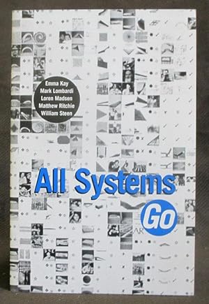 Image du vendeur pour All Systems Go : Emma Kay, Mark Lombardi, Loren Madsen, Matthew Ritchie, William Steen mis en vente par Exquisite Corpse Booksellers