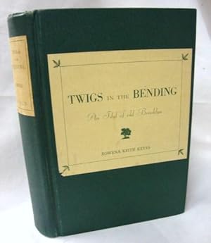 Twigs in the Bending - An Idyll of Old Brooklyn, Rowena Keith Keyes 1942